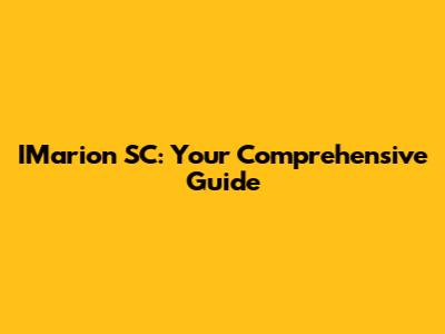 IMarion SC: Your Comprehensive Guide