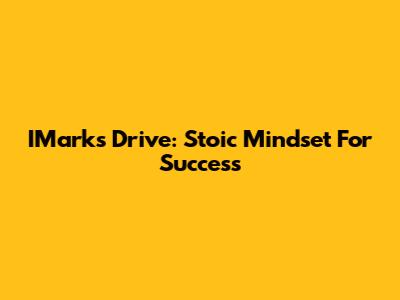 IMark's Drive: Stoic Mindset For Success