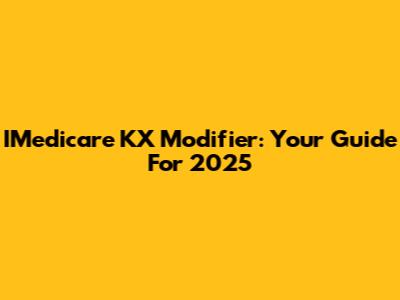 IMedicare KX Modifier: Your Guide For 2025