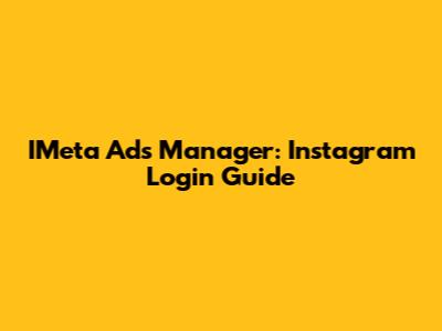 IMeta Ads Manager: Instagram Login Guide