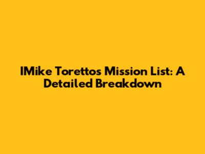 IMike Toretto's Mission List: A Detailed Breakdown