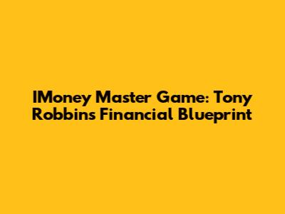 IMoney Master Game: Tony Robbins' Financial Blueprint