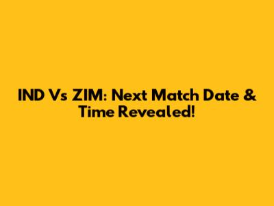IND Vs ZIM: Next Match Date & Time Revealed!