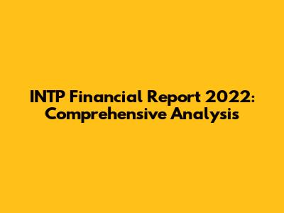 INTP Financial Report 2022: Comprehensive Analysis