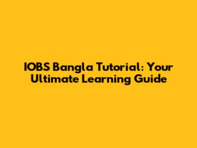 IOBS Bangla Tutorial: Your Ultimate Learning Guide