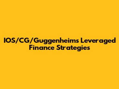 IOS/CG/Guggenheim's Leveraged Finance Strategies