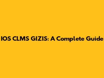 IOS CLMS GIZIS: A Complete Guide