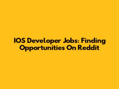 IOS Developer Jobs: Finding Opportunities On Reddit