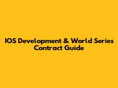 IOS Development & World Series Contract Guide
