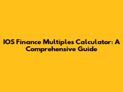 IOS Finance Multiples Calculator: A Comprehensive Guide