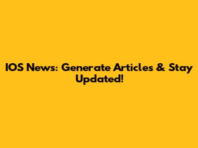 IOS News: Generate Articles & Stay Updated!