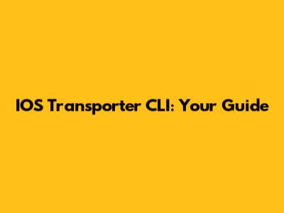 IOS Transporter CLI: Your Guide