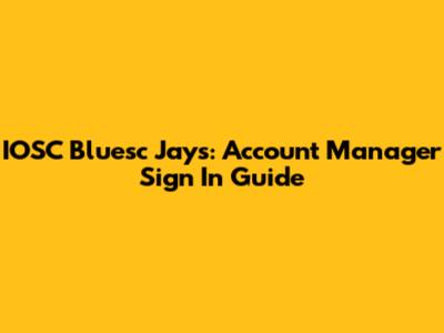 IOSC Bluesc Jays: Account Manager Sign In Guide
