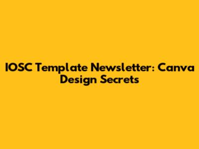 IOSC Template Newsletter: Canva Design Secrets