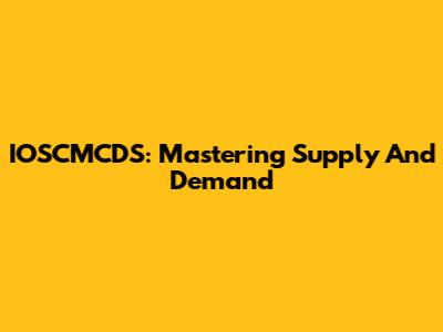 IOSCMCDS: Mastering Supply And Demand