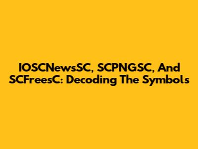 IOSCNewsSC, SCPNGSC, And SCFreesC: Decoding The Symbols