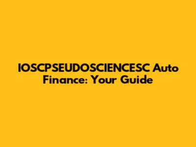 IOSCPSEUDOSCIENCESC Auto Finance: Your Guide