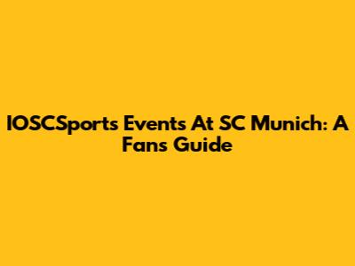 IOSCSports Events At SC Munich: A Fan's Guide