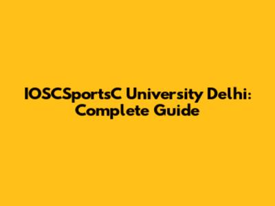IOSCSportsC University Delhi: Complete Guide