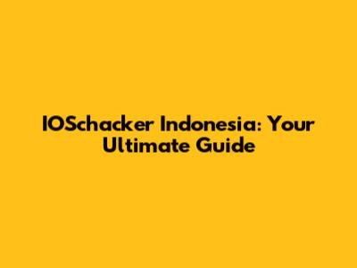 IOSchacker Indonesia: Your Ultimate Guide