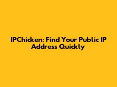 IPChicken: Find Your Public IP Address Quickly