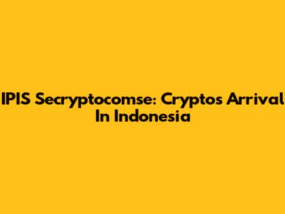 IPIS Secryptocomse: Crypto's Arrival In Indonesia