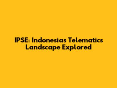 IPSE: Indonesia's Telematics Landscape Explored