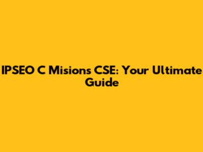 IPSEO C Misions CSE: Your Ultimate Guide