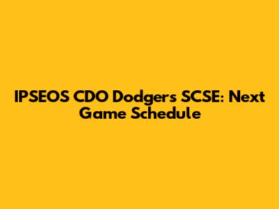 IPSEOS CDO Dodgers SCSE: Next Game Schedule