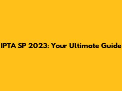 IPTA SP 2023: Your Ultimate Guide