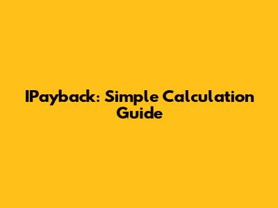 IPayback: Simple Calculation Guide