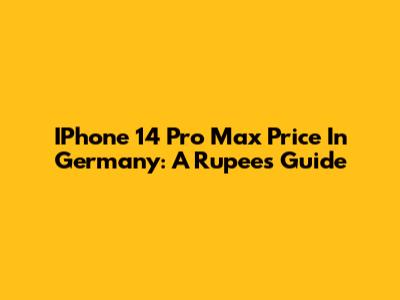 IPhone 14 Pro Max Price In Germany: A Rupees Guide