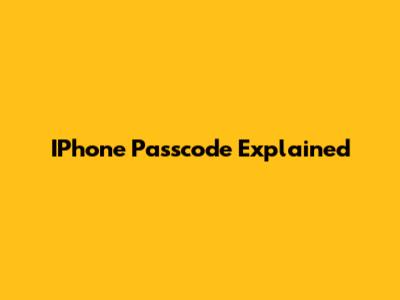 IPhone Passcode Explained
