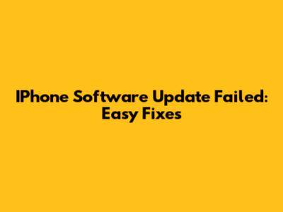 IPhone Software Update Failed: Easy Fixes