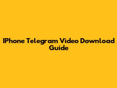 IPhone Telegram Video Download Guide