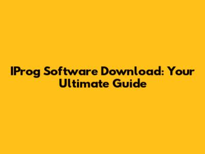 IProg Software Download: Your Ultimate Guide