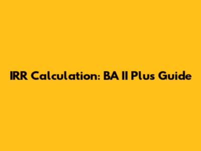 IRR Calculation: BA II Plus Guide