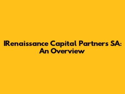 IRenaissance Capital Partners SA: An Overview