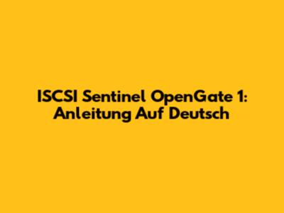 ISCSI Sentinel OpenGate 1: Anleitung Auf Deutsch