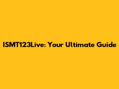 ISMT123Live: Your Ultimate Guide