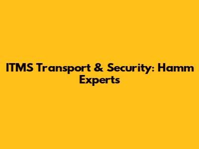 ITMS Transport & Security: Hamm Experts