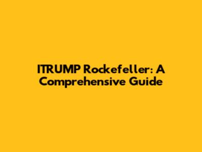 ITRUMP Rockefeller: A Comprehensive Guide