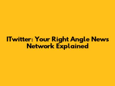 ITwitter: Your Right Angle News Network Explained