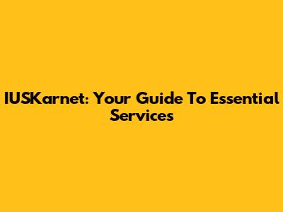 IUSKarnet: Your Guide To Essential Services