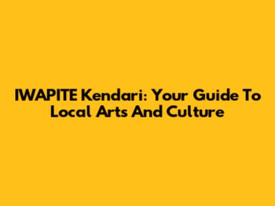 IWAPITE Kendari: Your Guide To Local Arts And Culture
