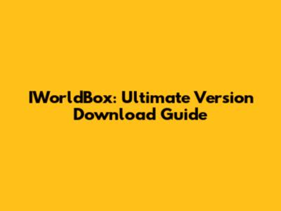 IWorldBox: Ultimate Version Download Guide