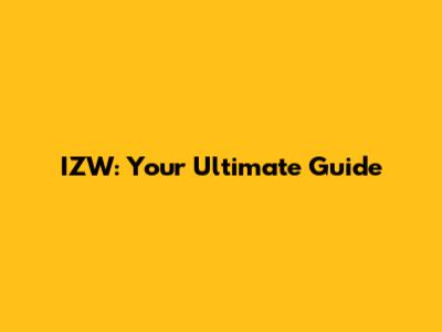 IZW: Your Ultimate Guide