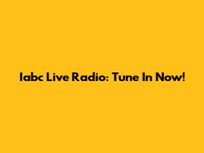 Iabc Live Radio: Tune In Now!