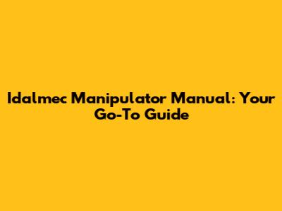 Idalmec Manipulator Manual: Your Go-To Guide