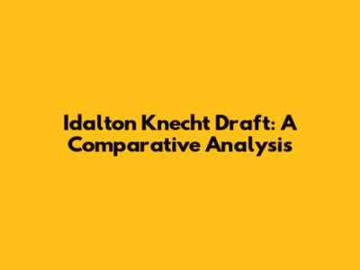 Idalton Knecht Draft: A Comparative Analysis